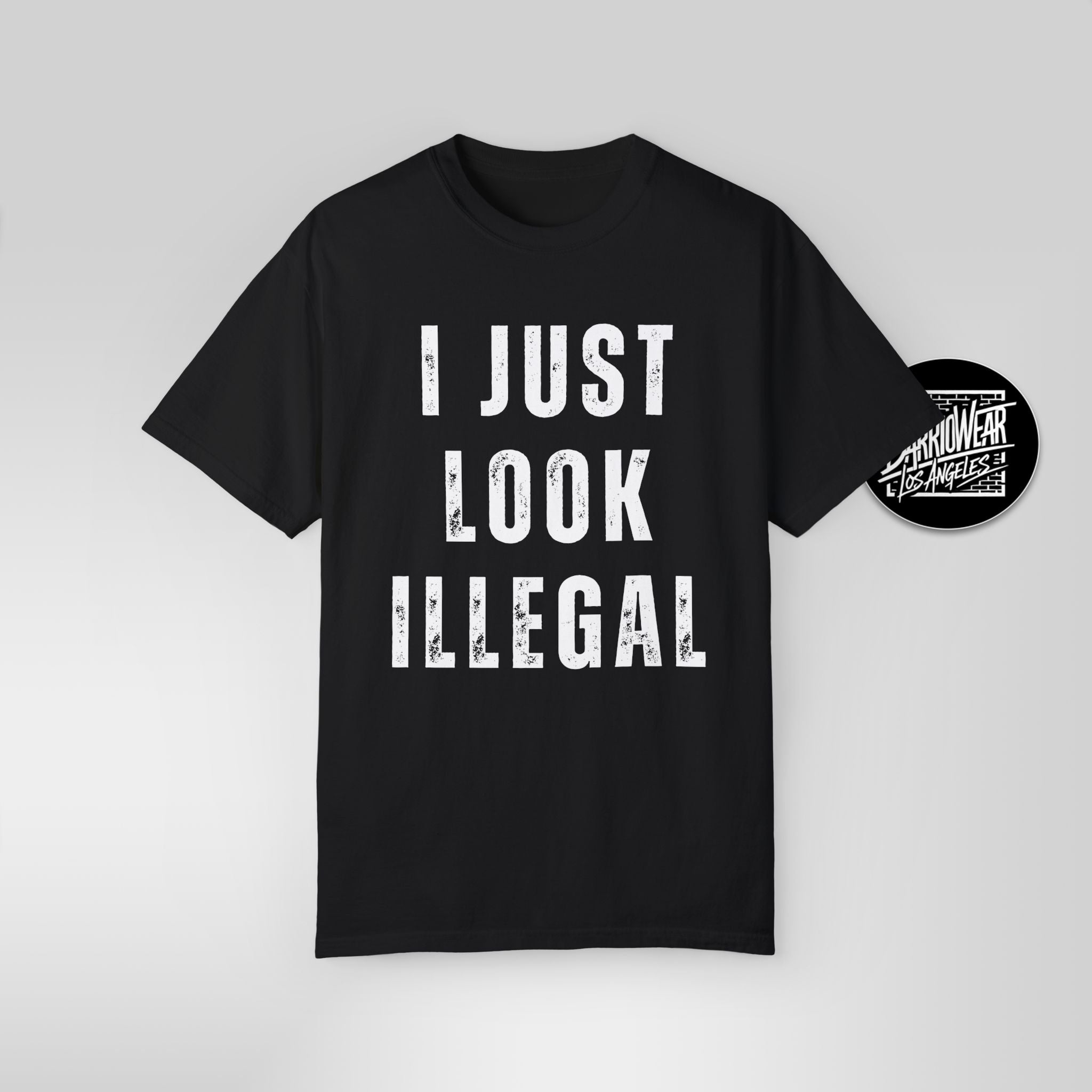 I Just Look Illegal T-Shirt – Funny Immigration Statement Tee