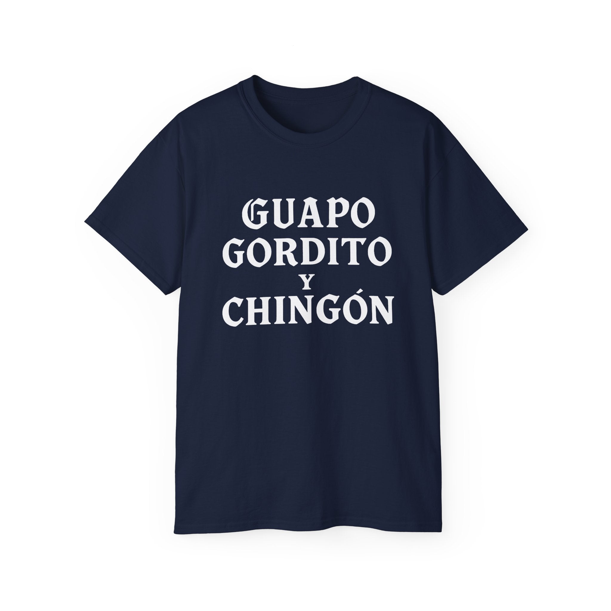 Guapo Gordito y Chingón T-Shirt – Chicano Style Latino Funny Tee
