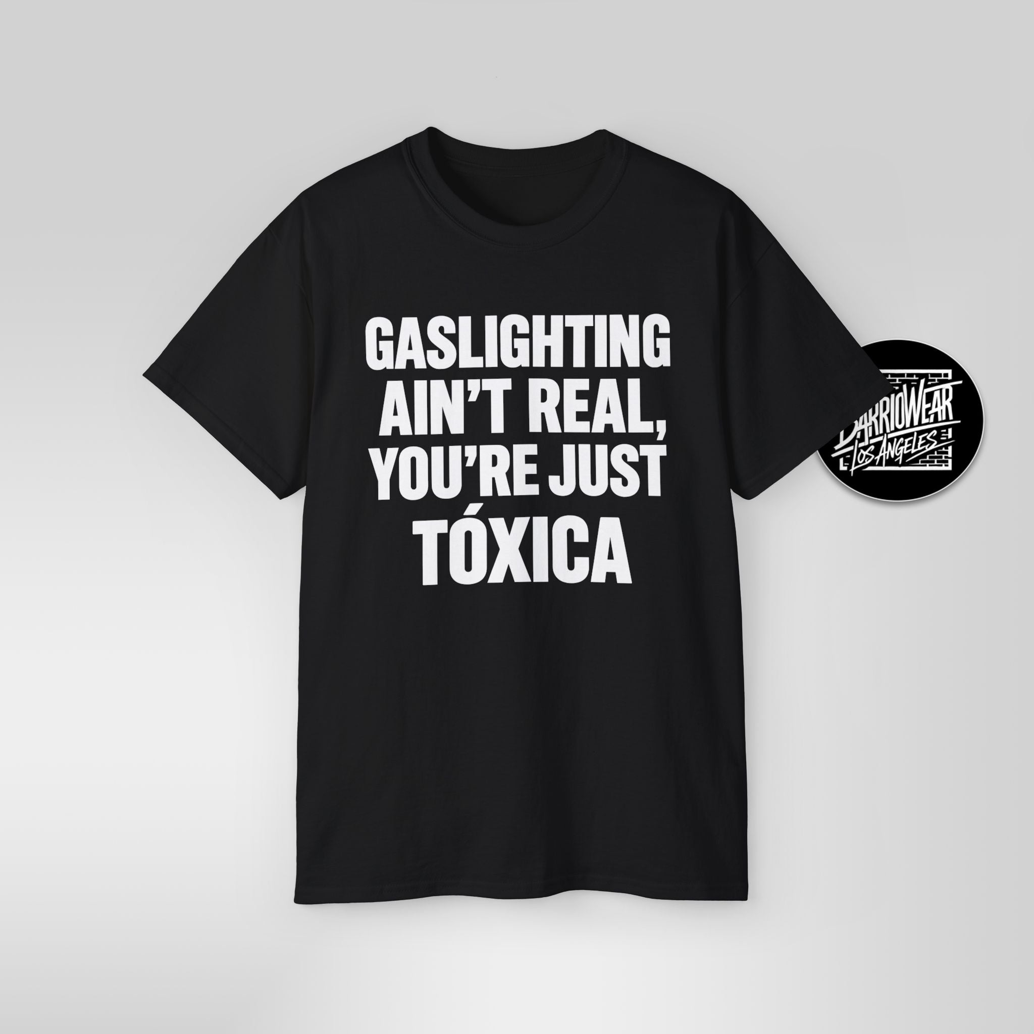 Gaslighting Ain’t Real You’re Just a Tóxica Shirt Funny Latina T Shirt