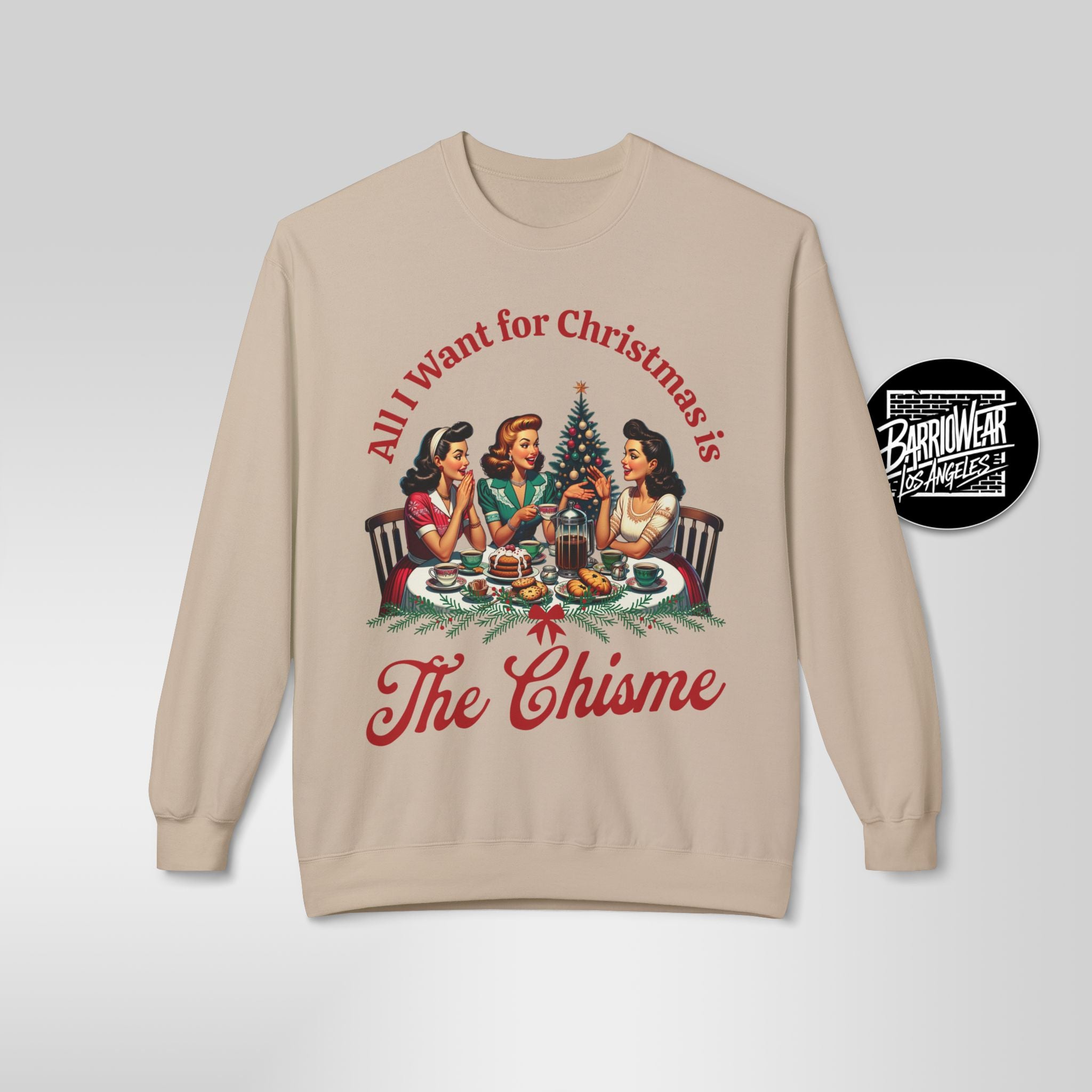 "All I Want for Christmas is The Chisme" Sweatshirt | Funny Latina Holiday Sweater