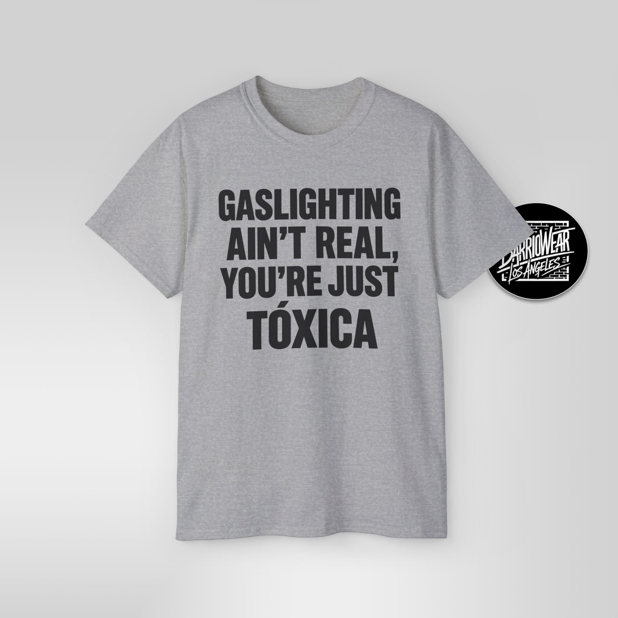 Gaslighting Ain’t Real You’re Just a Tóxica Shirt Funny Latina T Shirt