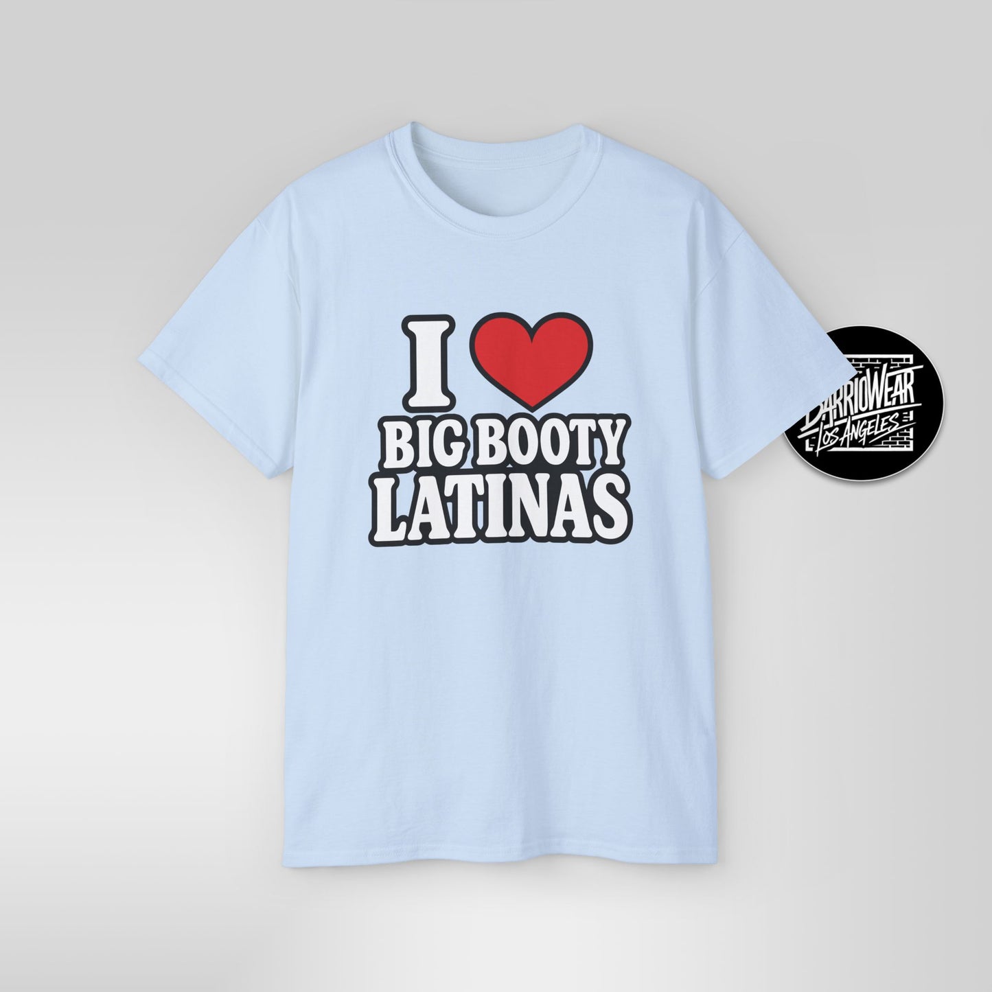 I Love Big Booty Latinas Shirt Funny Bold T Shirt Meme tee
