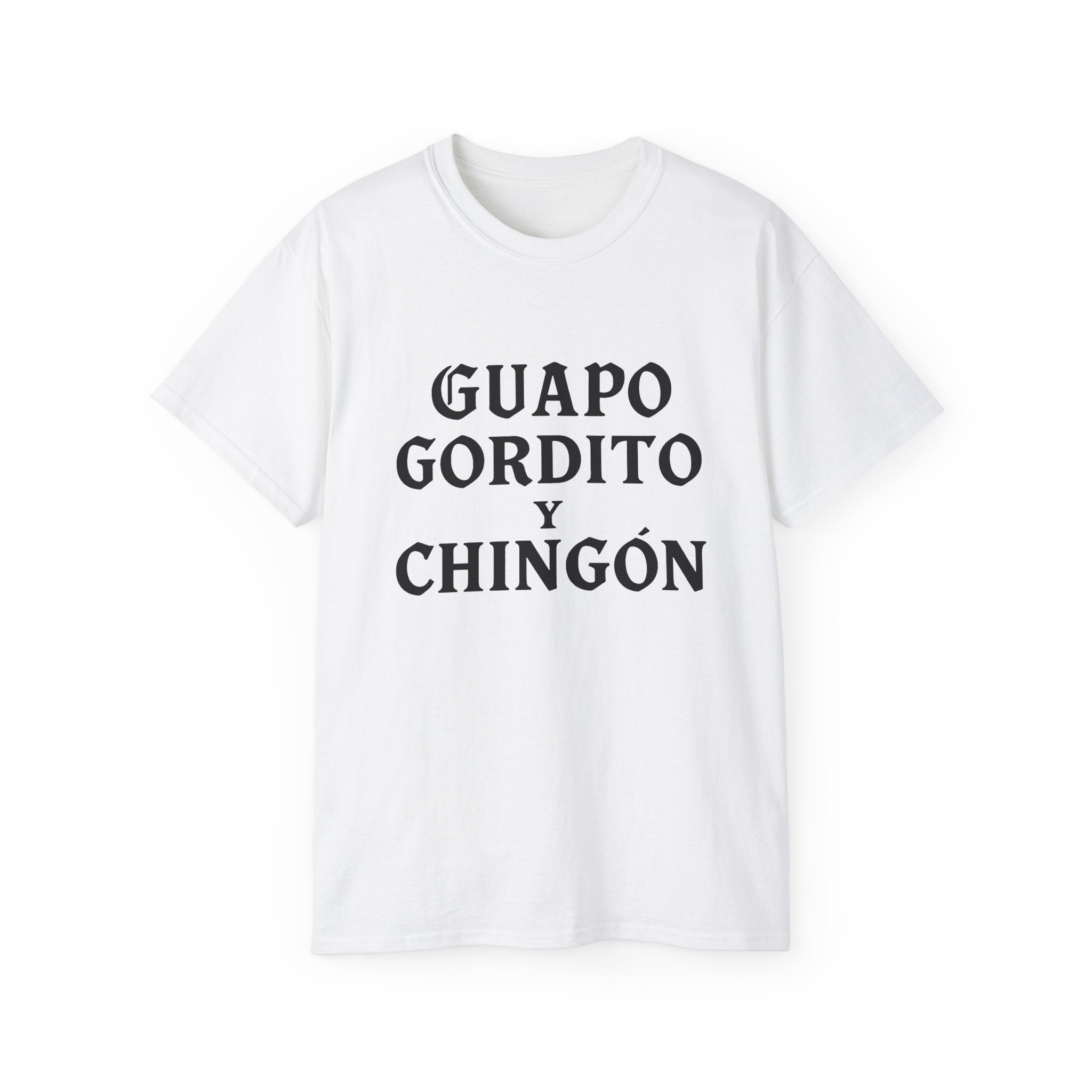 Guapo Gordito y Chingón T-Shirt – Chicano Style Latino Funny Tee