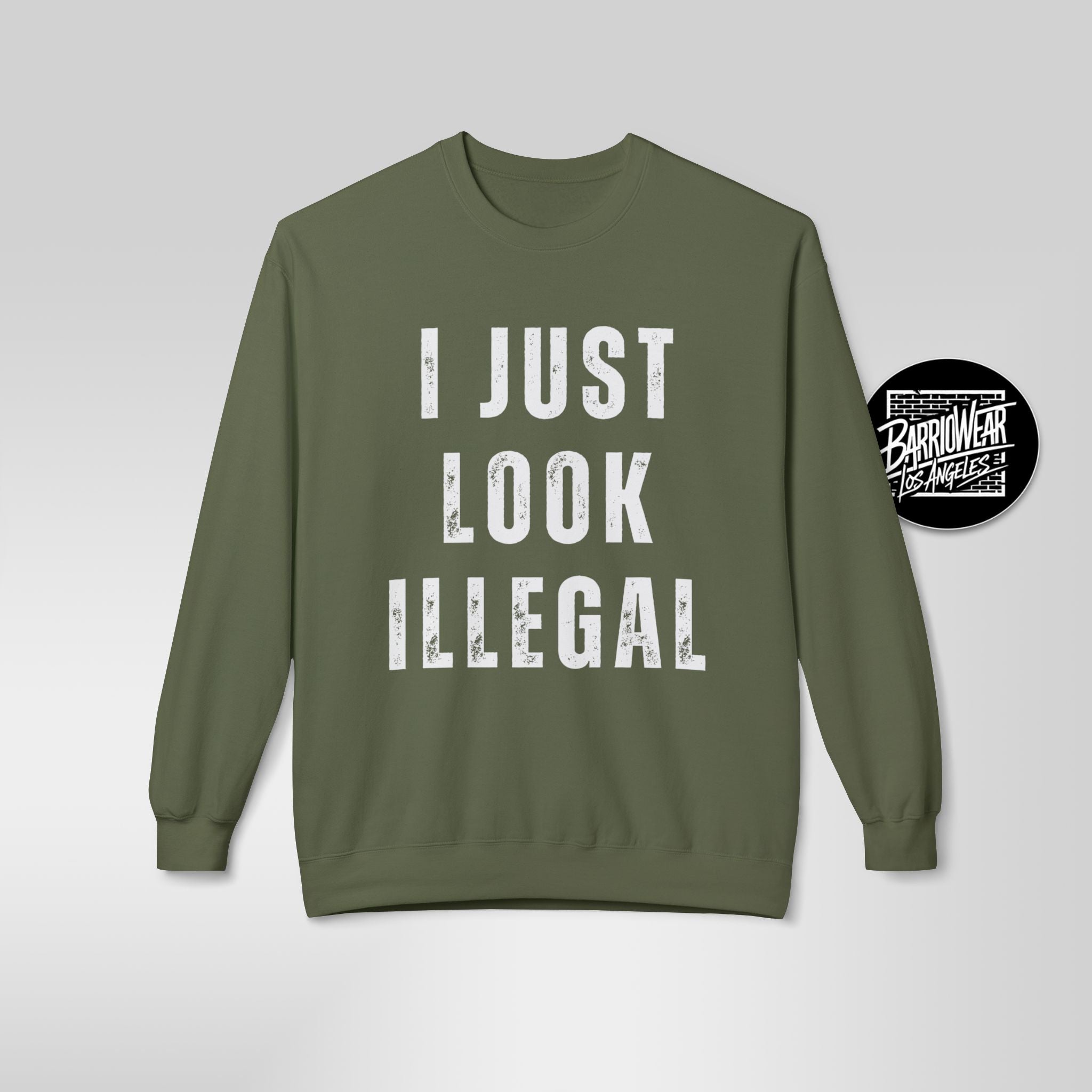 I Just Look Illegal Crewneck Sweatshirt – Funny Immigration Statement Tee