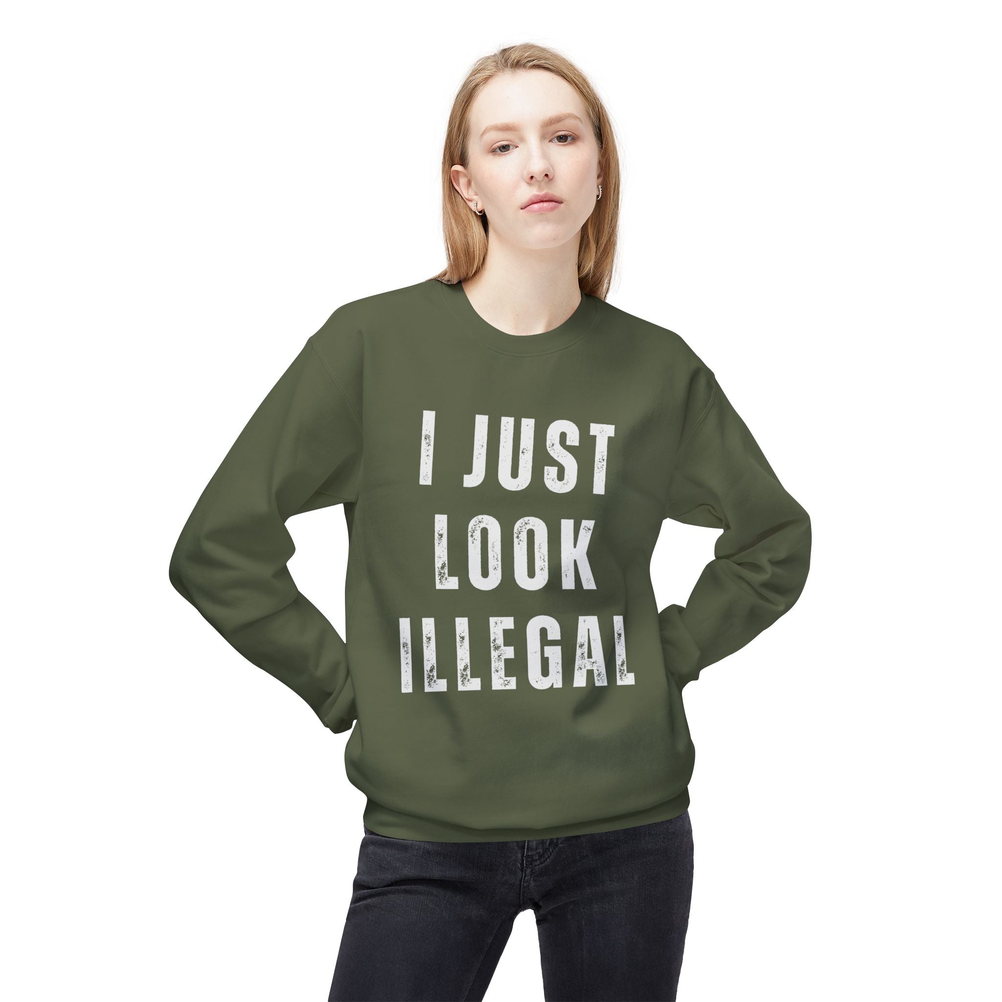 I Just Look Illegal Crewneck Sweatshirt – Funny Immigration Statement Tee