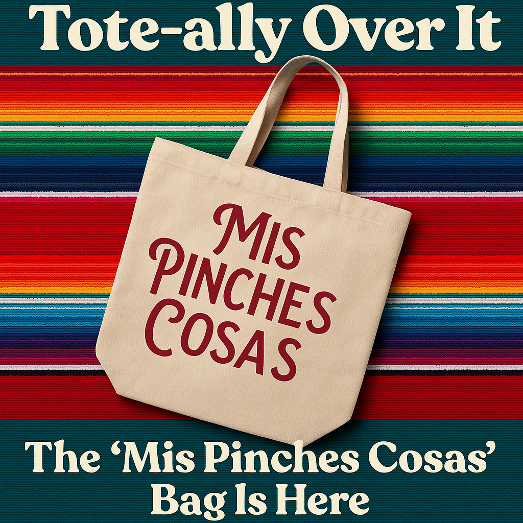 Mis Pinches Cosas Tote – Funny Latina Tote Bag