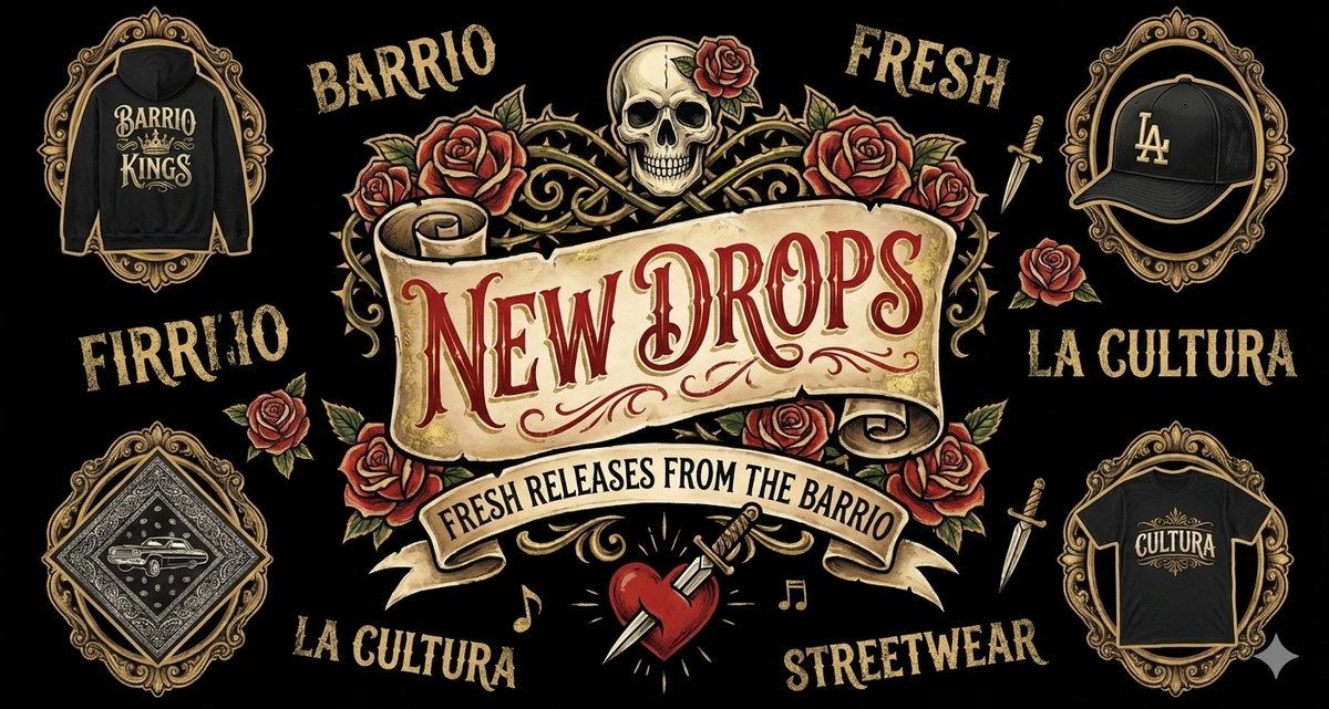 Newest Drops from the Barrio!