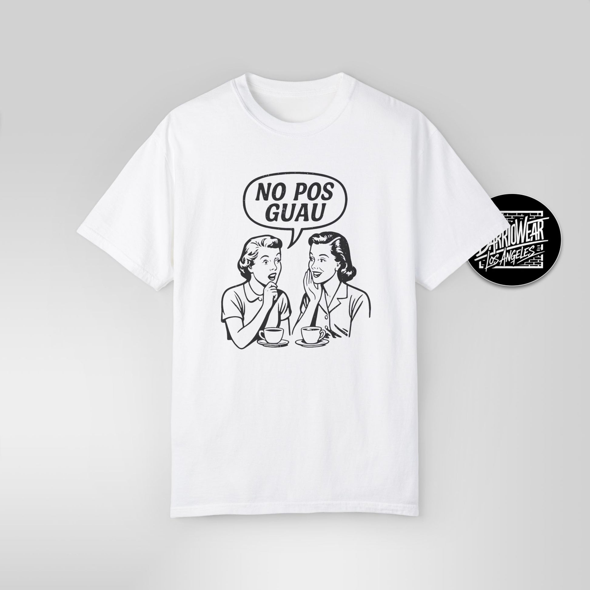 No Pos Guau Retro – Funny Vintage Latina Gossip T-Shirt