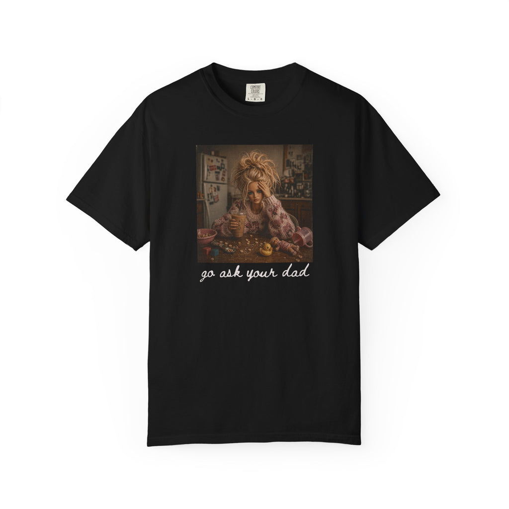 Go Ask Your Dad Messy Mom Graphic Tee