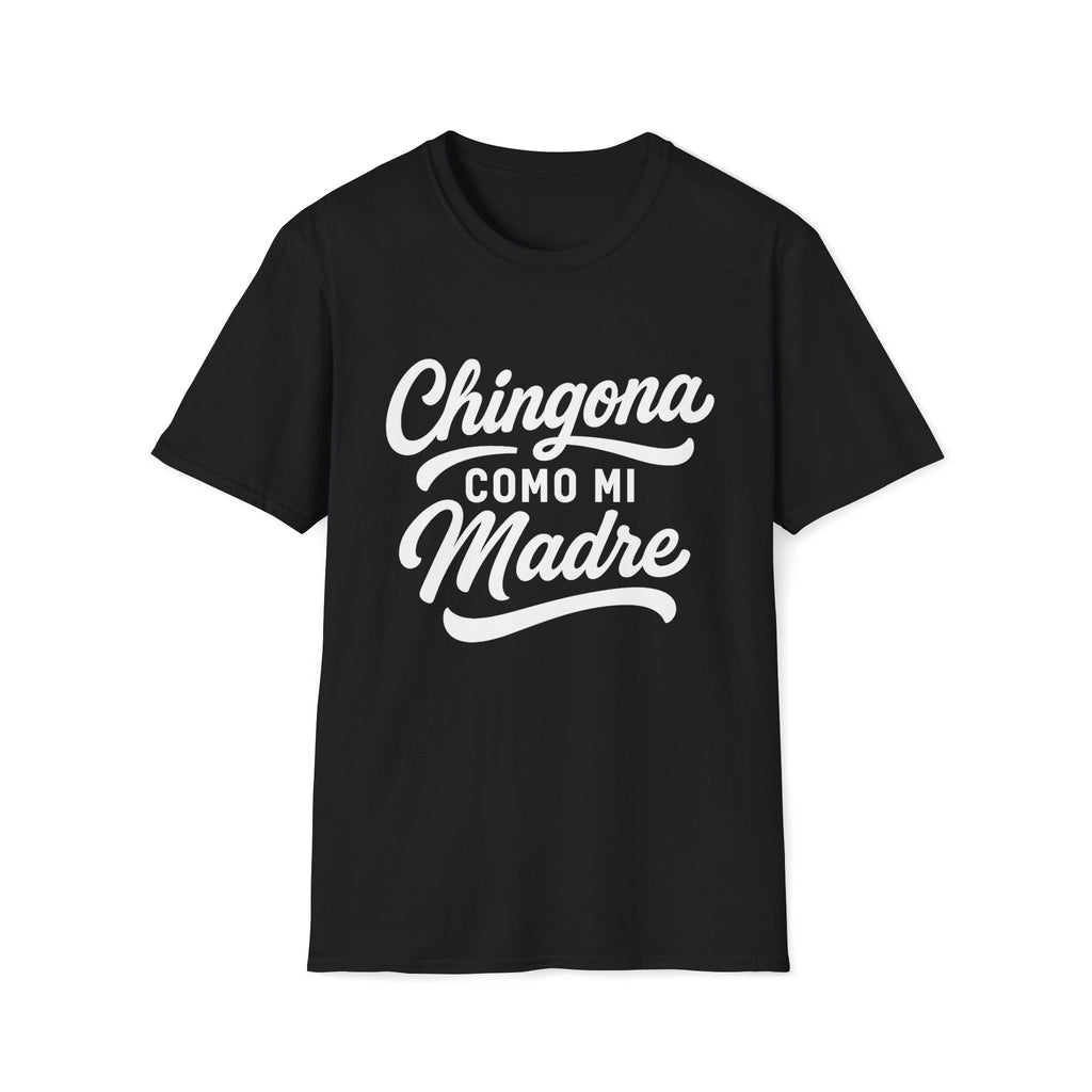 Chingona Como Mi Madre T-Shirt