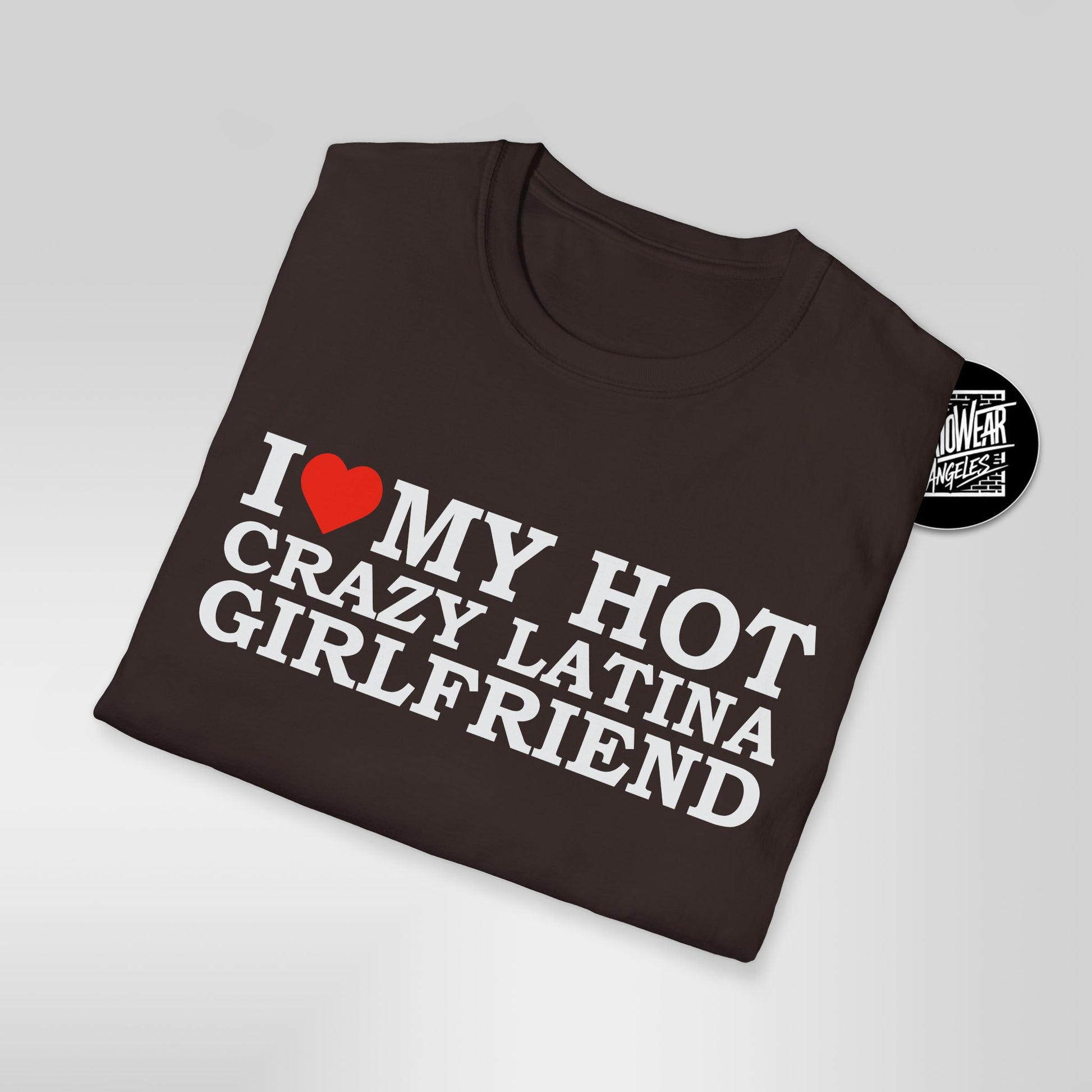 I Love My Hot Crazy Latina Girlfriend T-Shirt