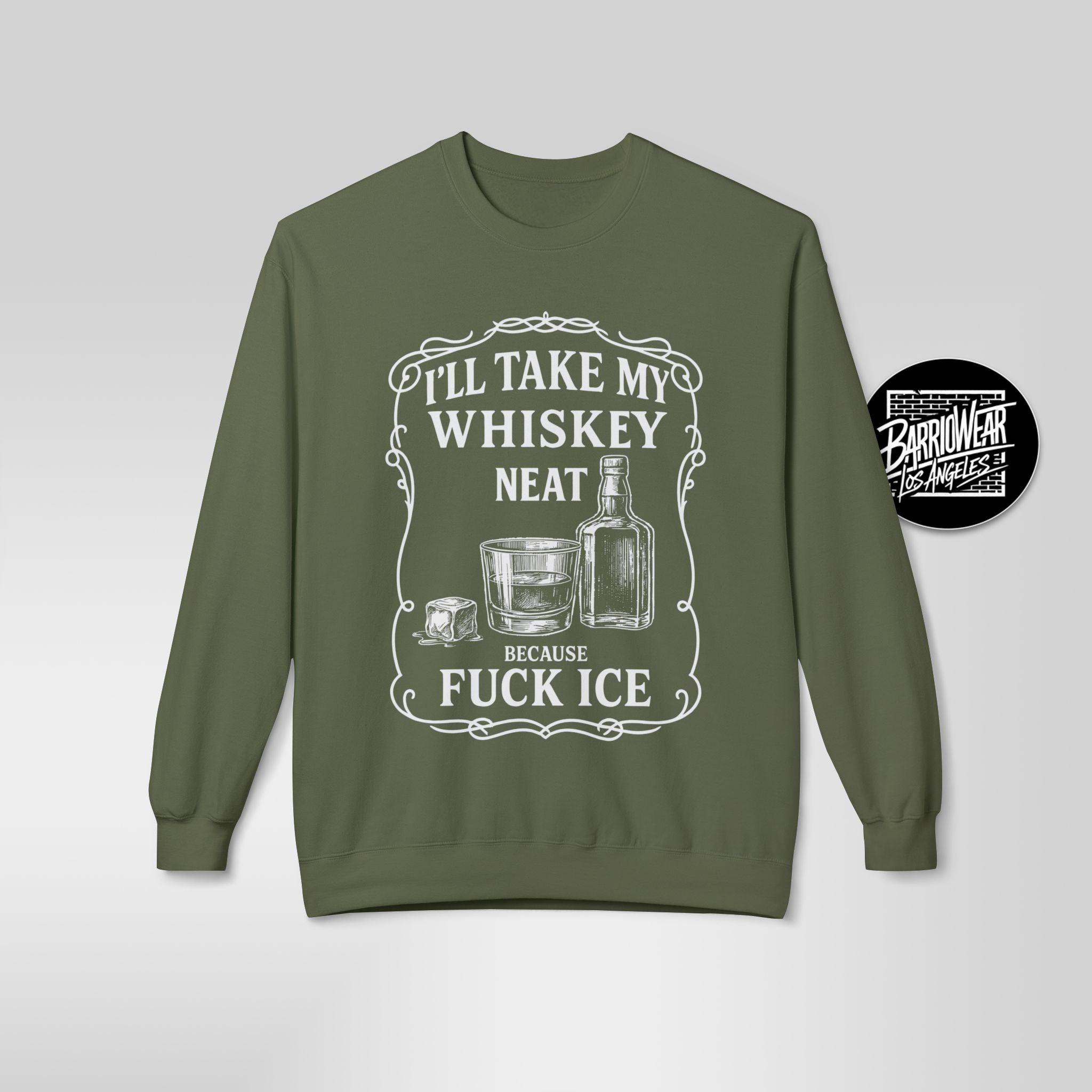 Whisky Neat Because F*ck ICE – Political Statement Sweatshirt
