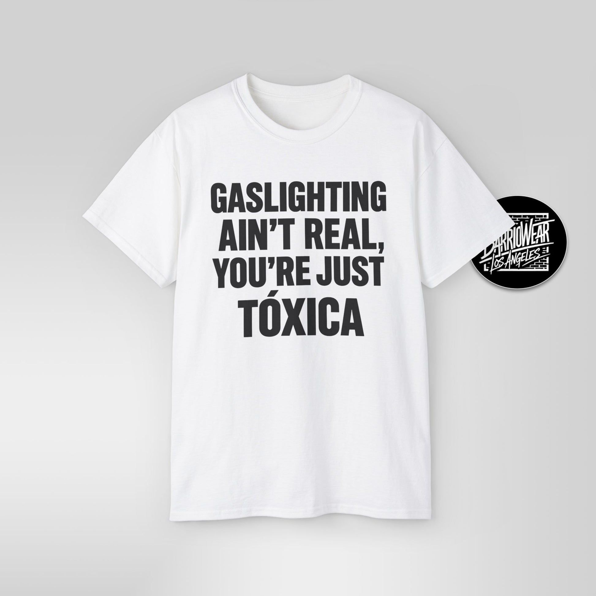Gaslighting Ain’t Real You’re Just a Tóxica Shirt Funny Latina T Shirt