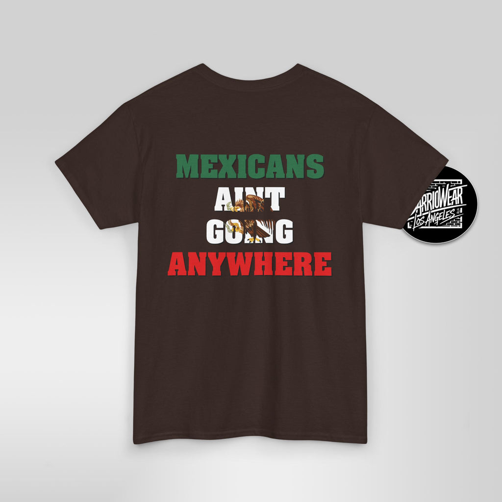 MAGA Parody Shirt – Mexicans Ain’t Going Anywhere Tee | Latino Political Statement Shirt