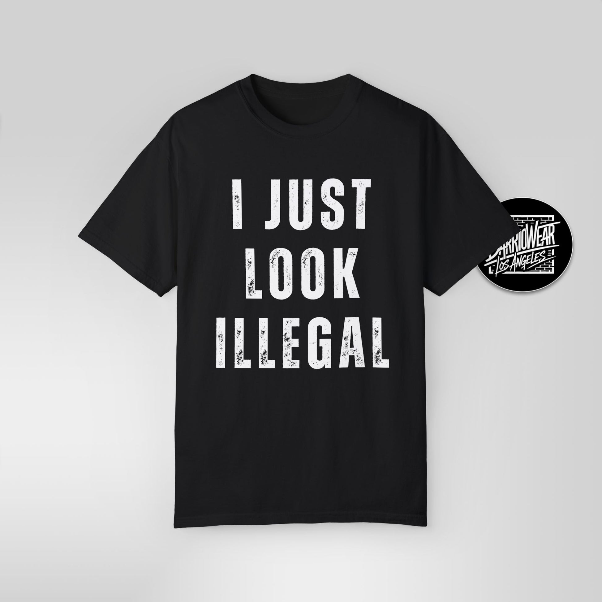 I Just Look Illegal T-Shirt – Funny Immigration Statement Tee