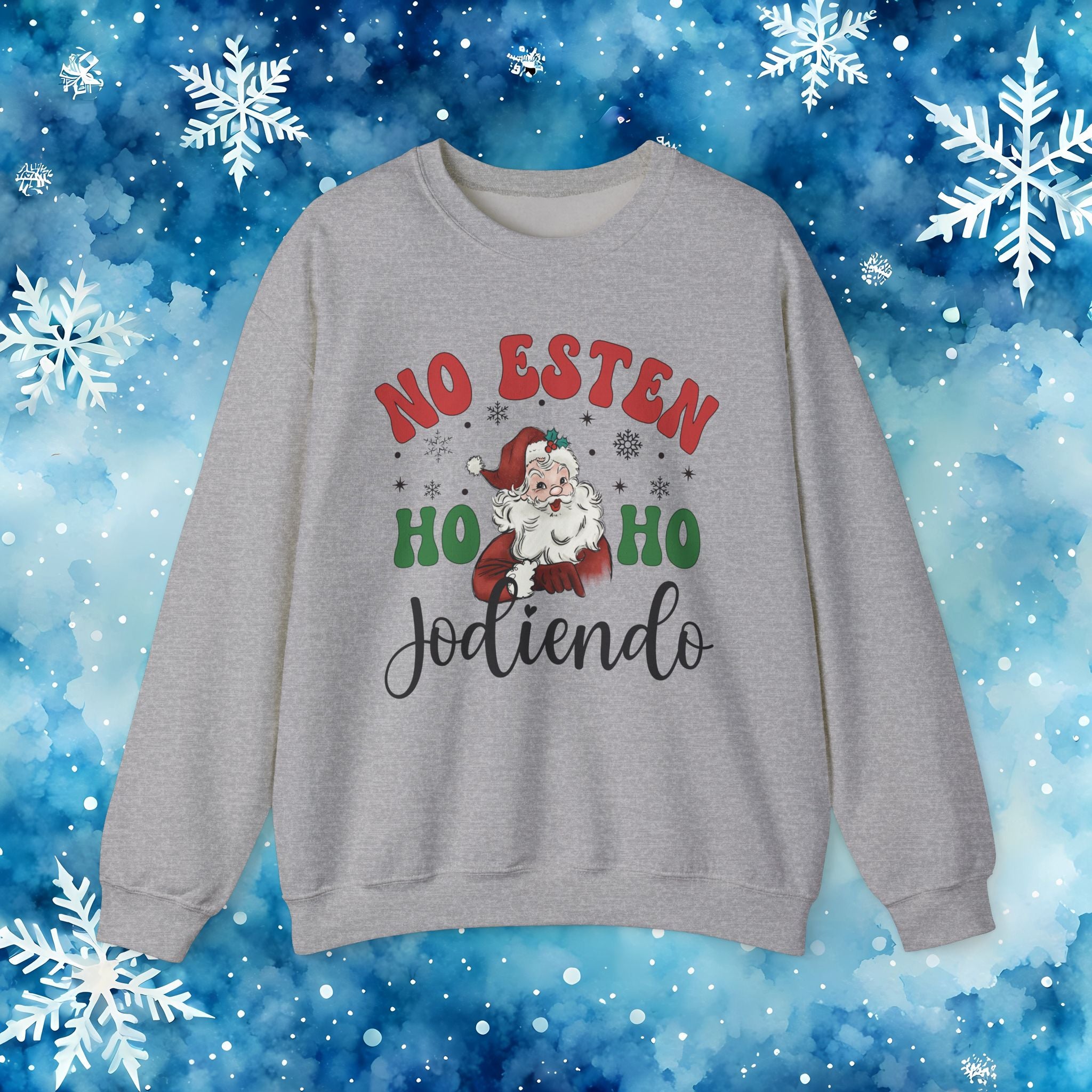 No Estés HO HO Jodiendo Sweater - Funny Spanish Santa Christmas Crewneck Sweatshirt