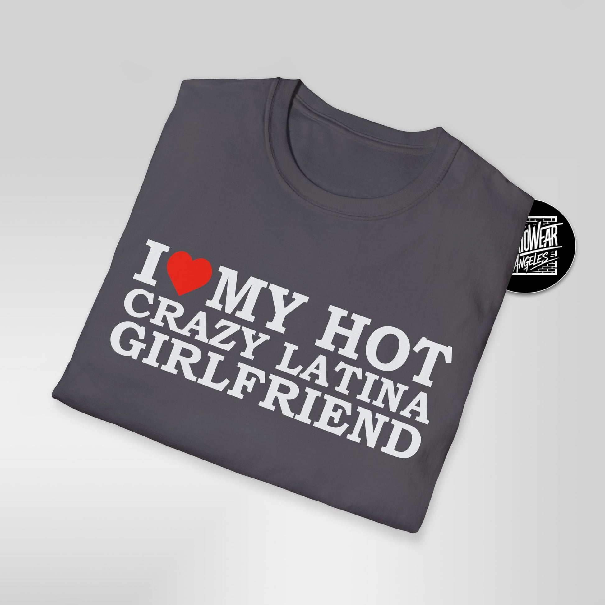 I Love My Hot Crazy Latina Girlfriend T-Shirt