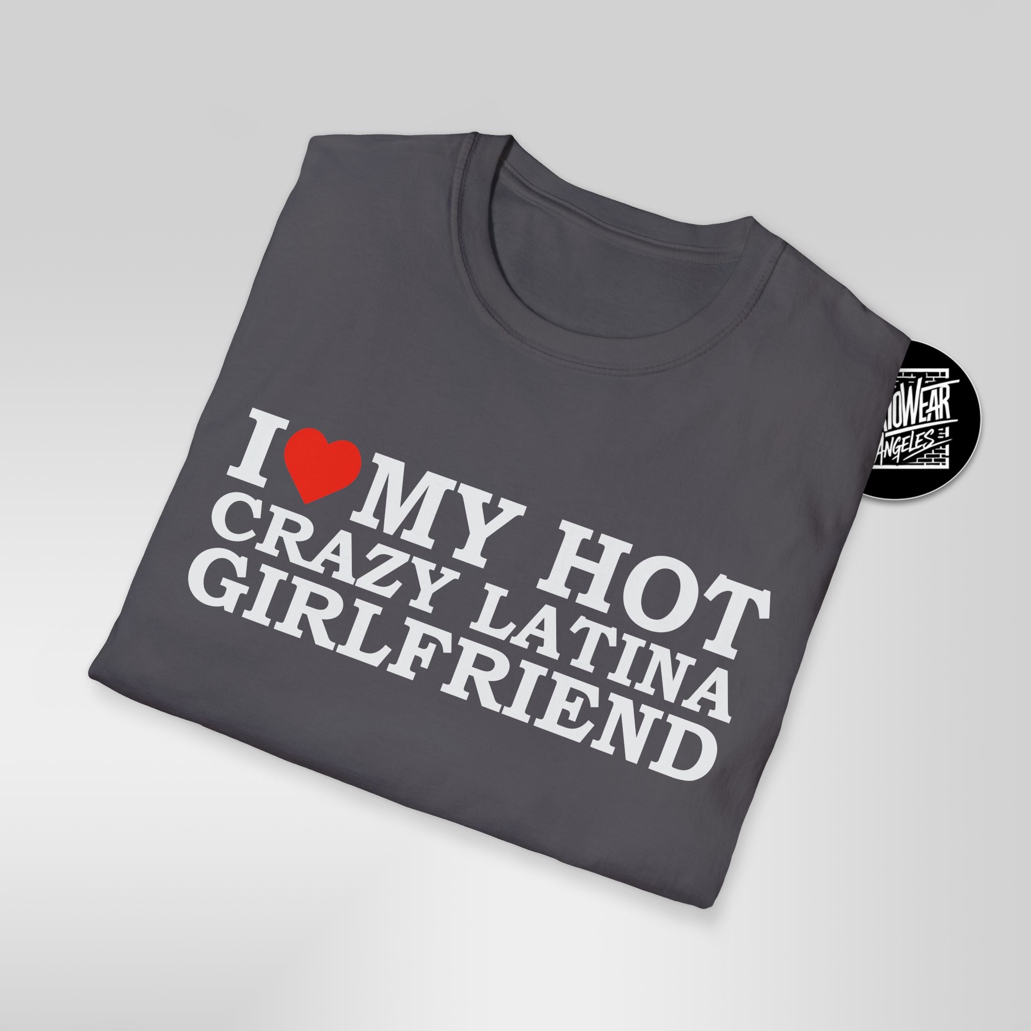 I Love My Hot Crazy Latina Girlfriend T-Shirt