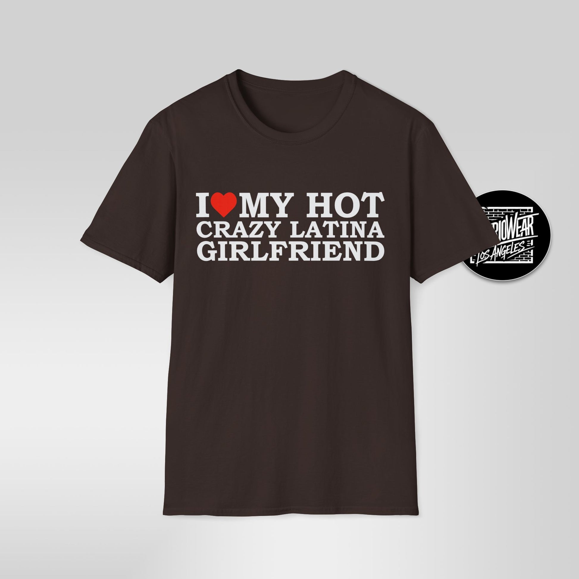 I Love My Hot Crazy Latina Girlfriend T-Shirt