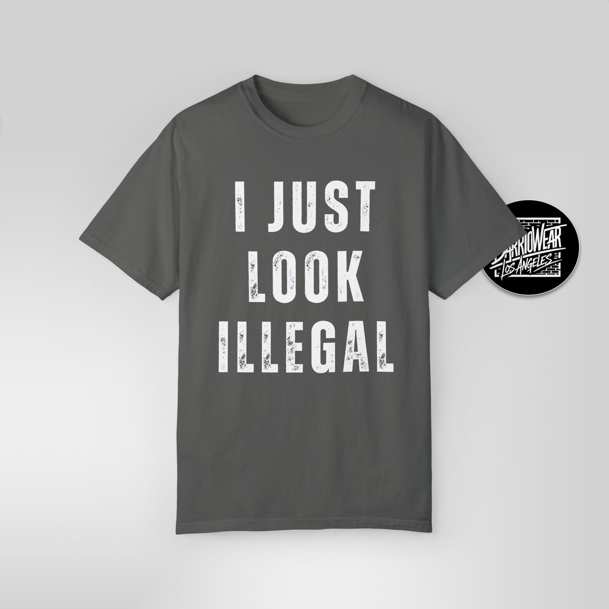 I Just Look Illegal T-Shirt – Funny Immigration Statement Tee