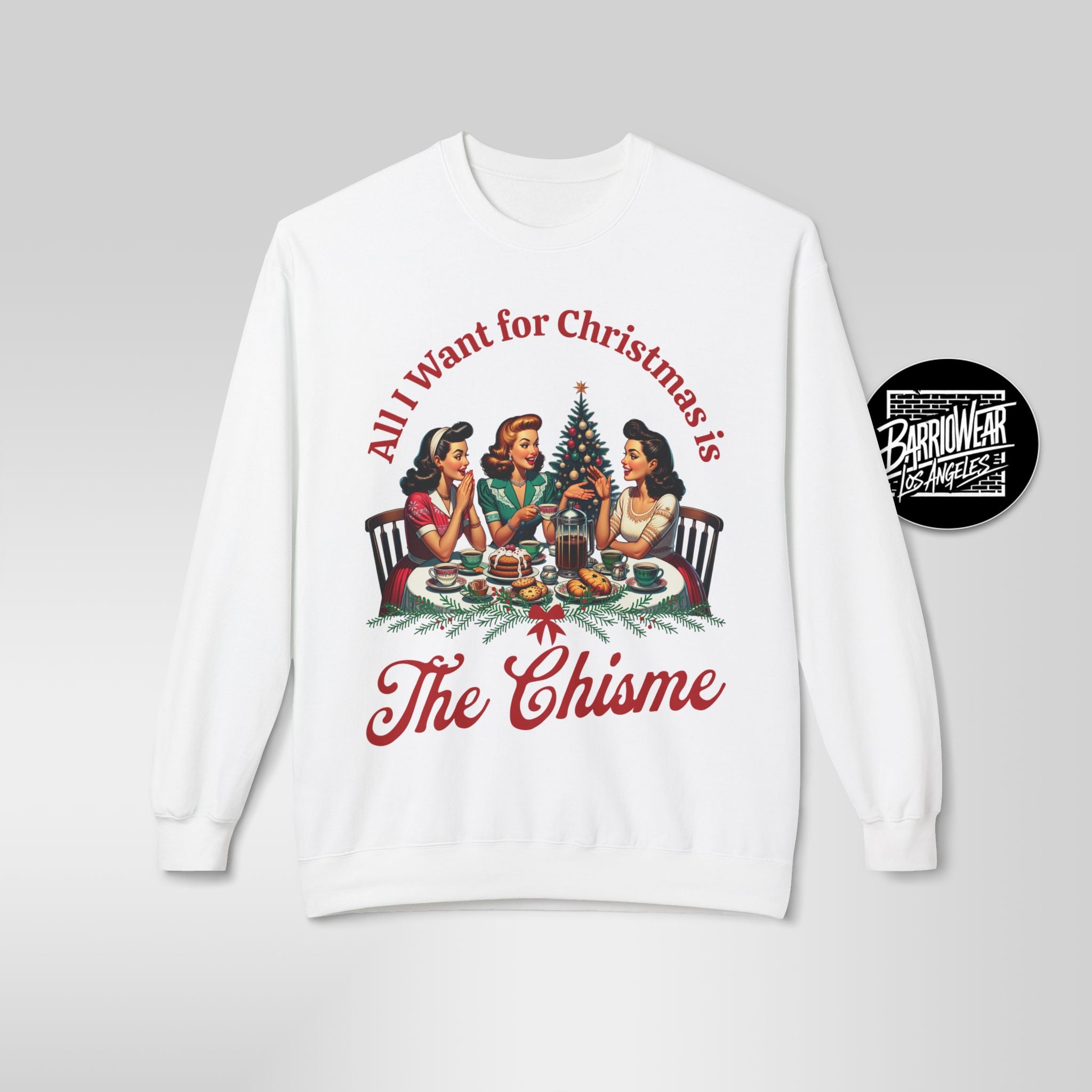 "All I Want for Christmas is The Chisme" Sweatshirt | Funny Latina Holiday Sweater