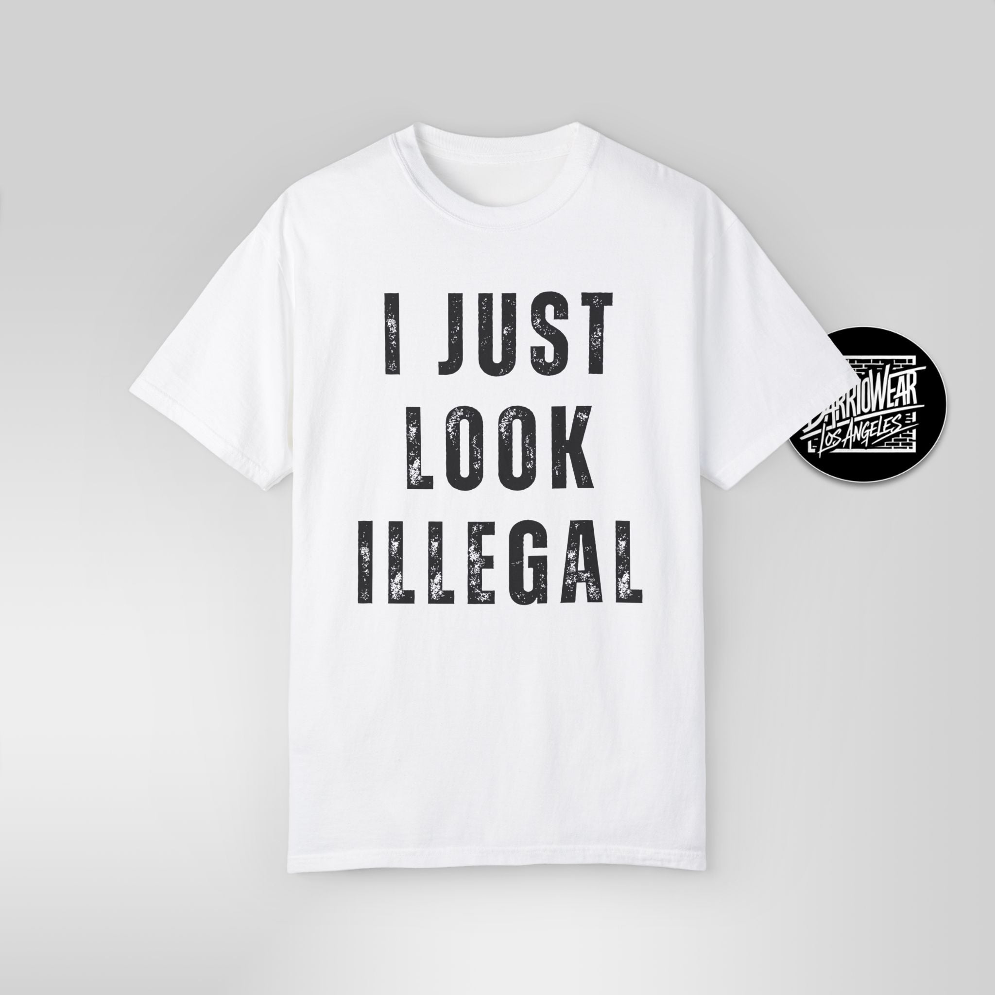 I Just Look Illegal T-Shirt – Funny Immigration Statement Tee