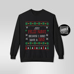 "Just Feliz Navi (No Dad)" Funny Fatherless Xmas Sweatshirt