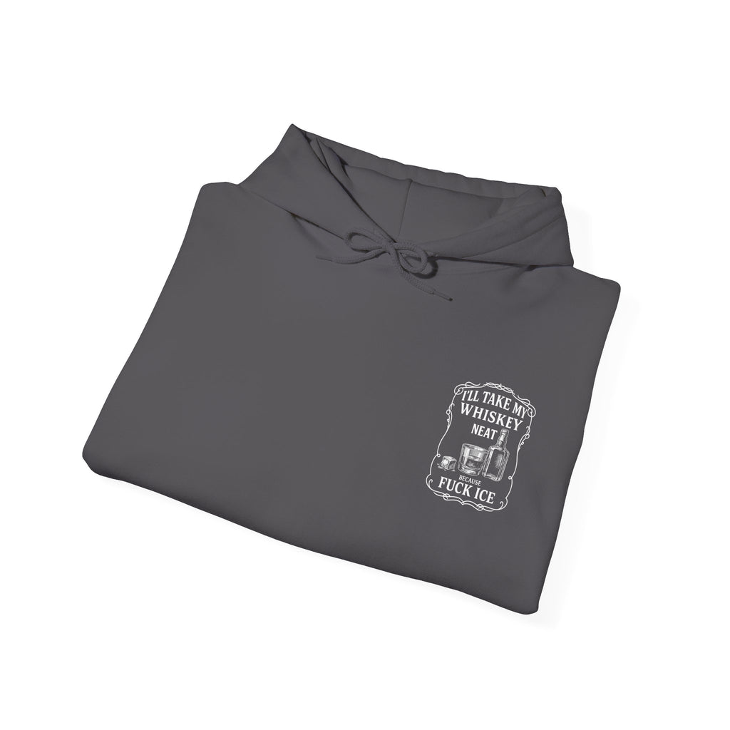 Whisky Neat Because F*ck ICE – Political Statement Hoodie