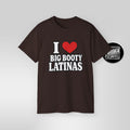I Love Big Booty Latinas Shirt Funny Bold T Shirt Meme tee
