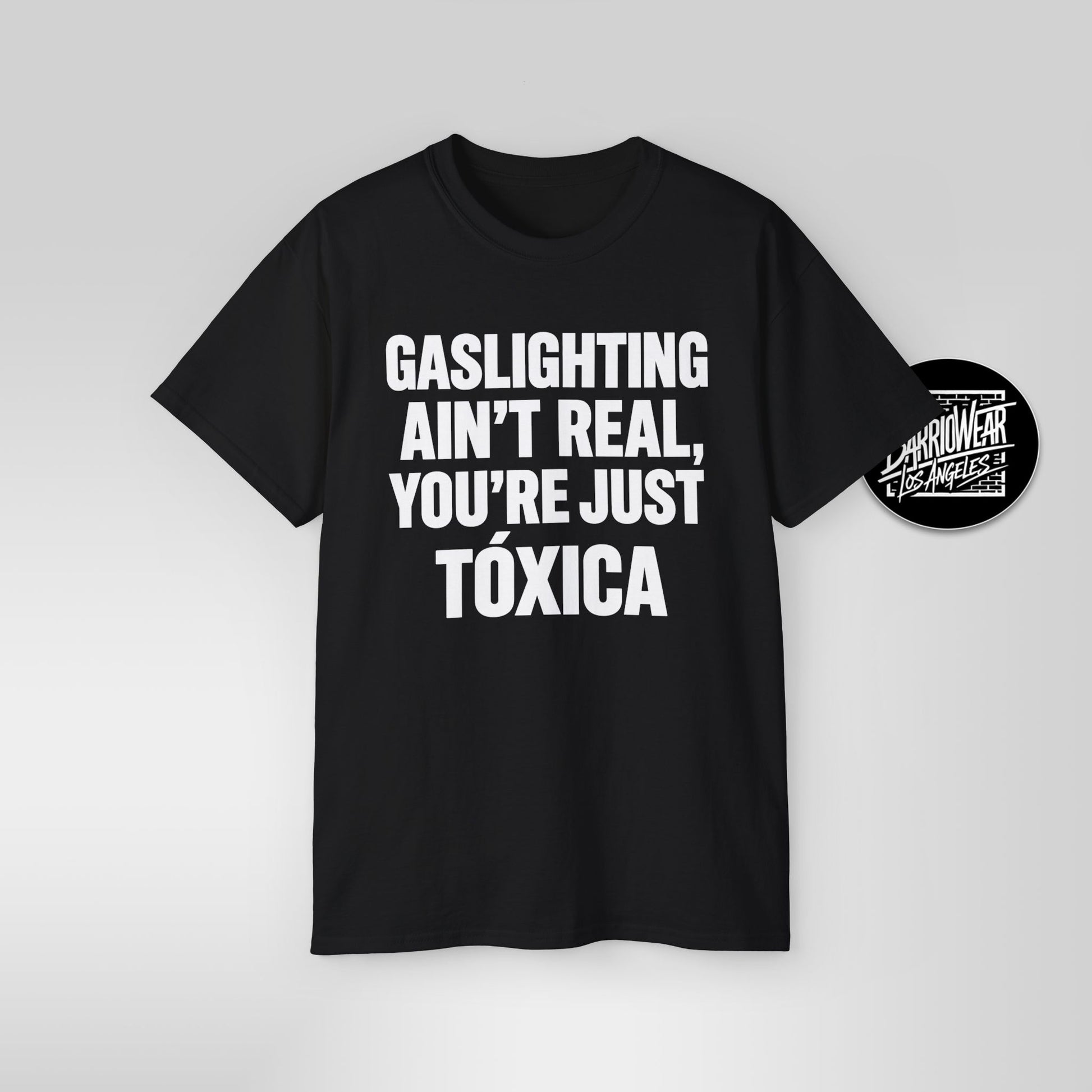 Gaslighting Ain’t Real You’re Just a Tóxica Shirt Funny Latina T Shirt