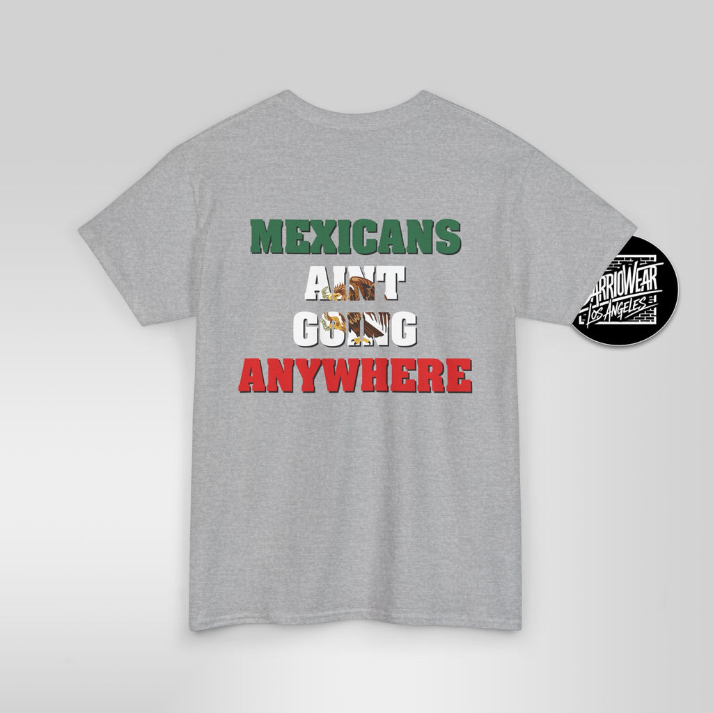 MAGA Parody Shirt – Mexicans Ain’t Going Anywhere Tee | Latino Political Statement Shirt