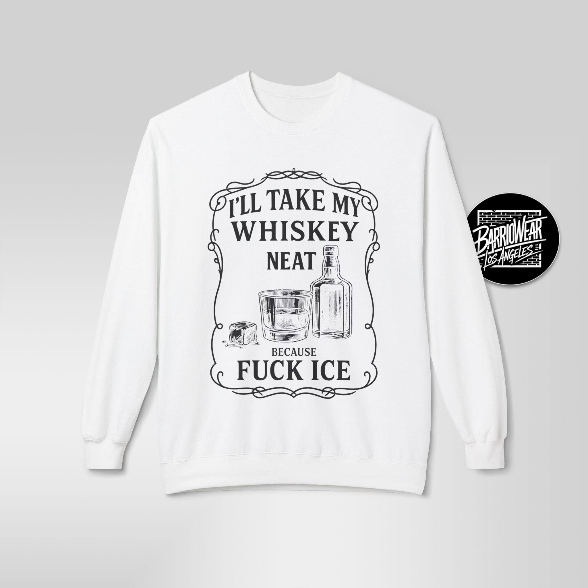 Whisky Neat Because F*ck ICE – Political Statement Sweatshirt