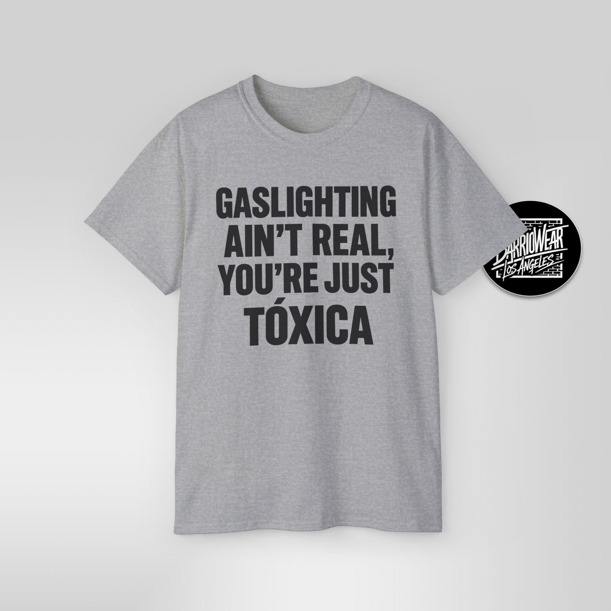 Gaslighting Ain’t Real You’re Just a Tóxica Shirt Funny Latina T Shirt