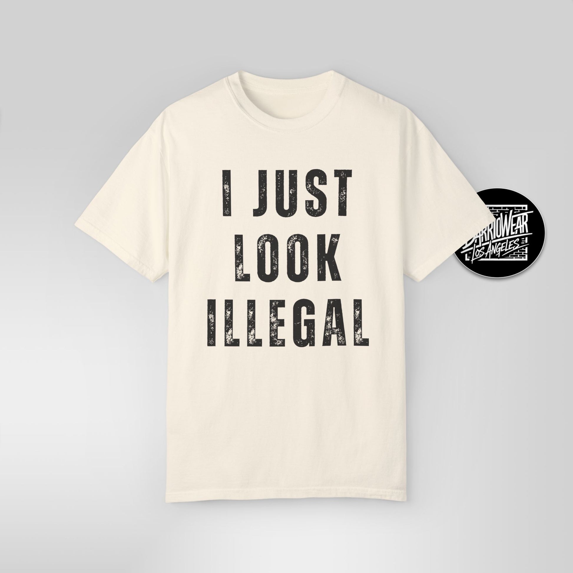 I Just Look Illegal T-Shirt – Funny Immigration Statement Tee