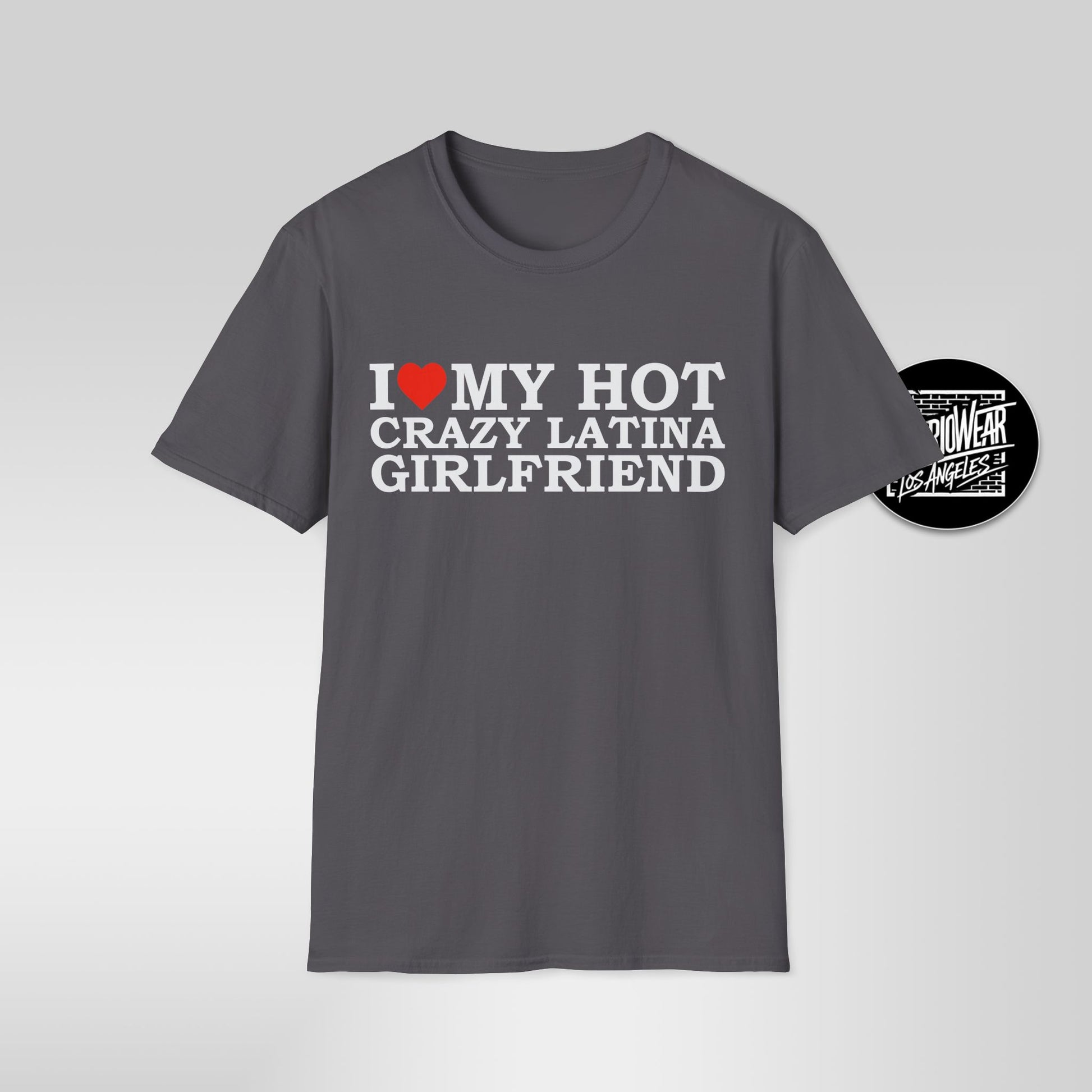 I Love My Hot Crazy Latina Girlfriend T-Shirt