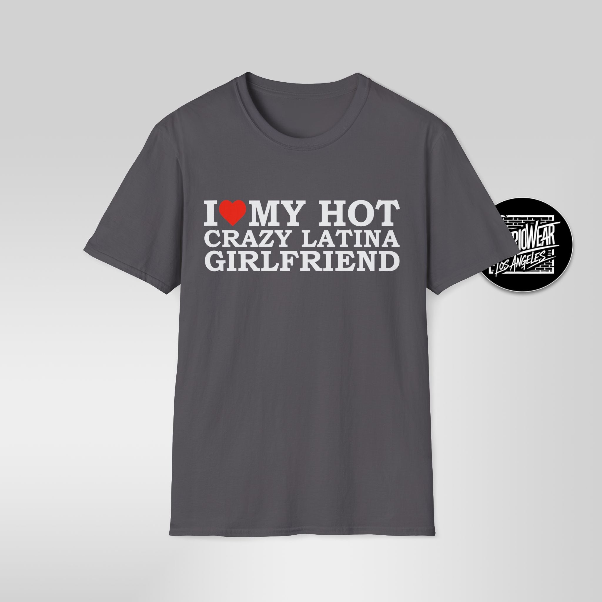 I Love My Hot Crazy Latina Girlfriend T-Shirt
