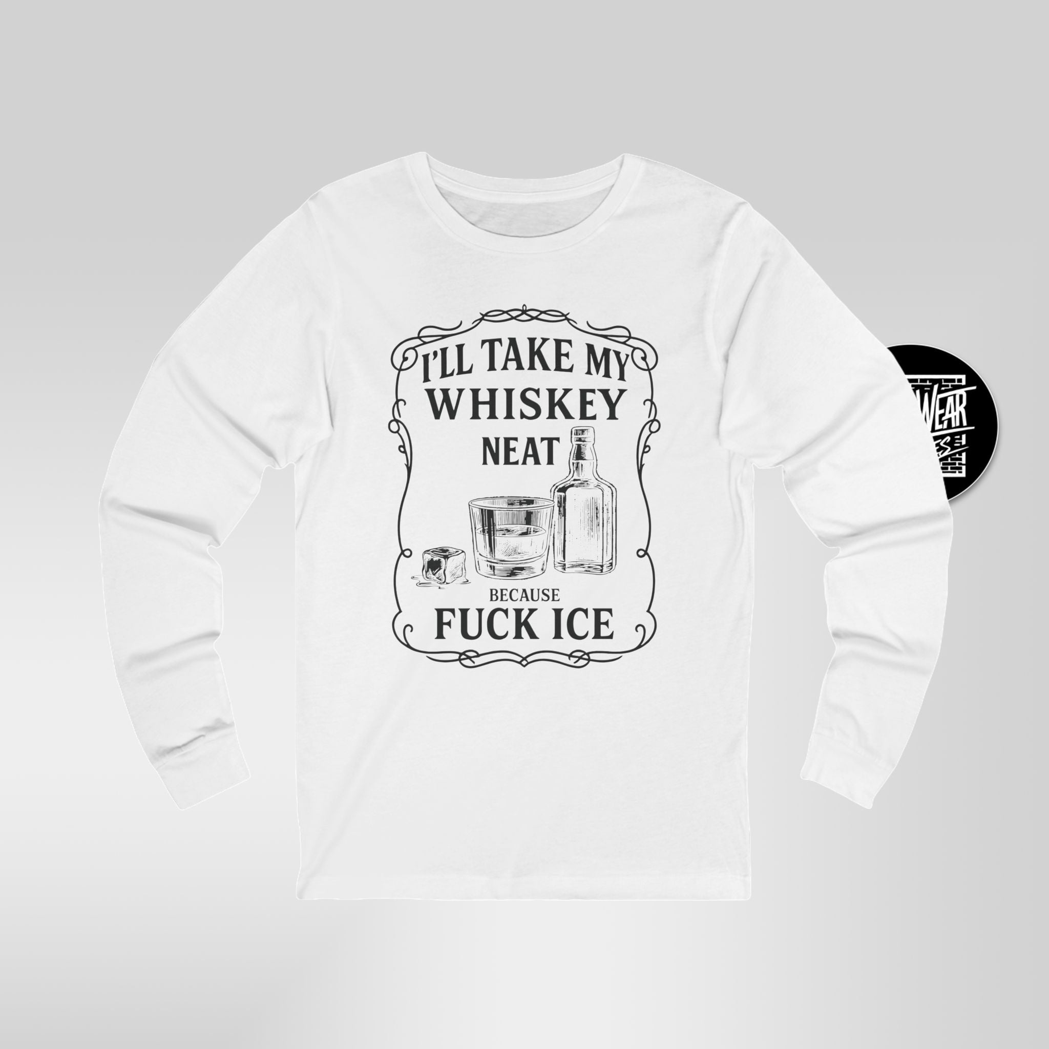 F*ck ICE Political Long Sleeve Shirt  Ill Take My Whisky Neat Protest Tee