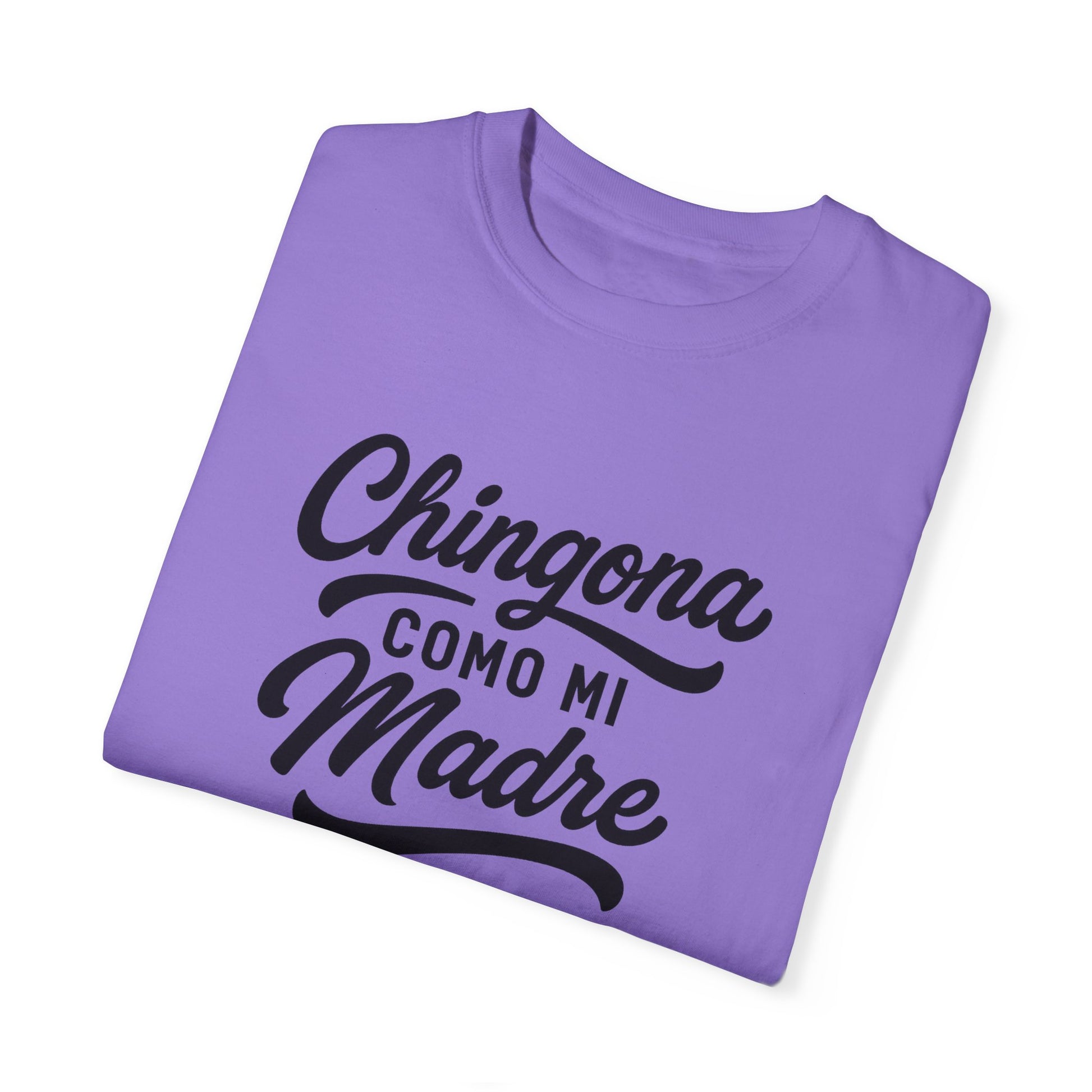 Chingona Como Mi Madre – Latina Power T-Shirt
