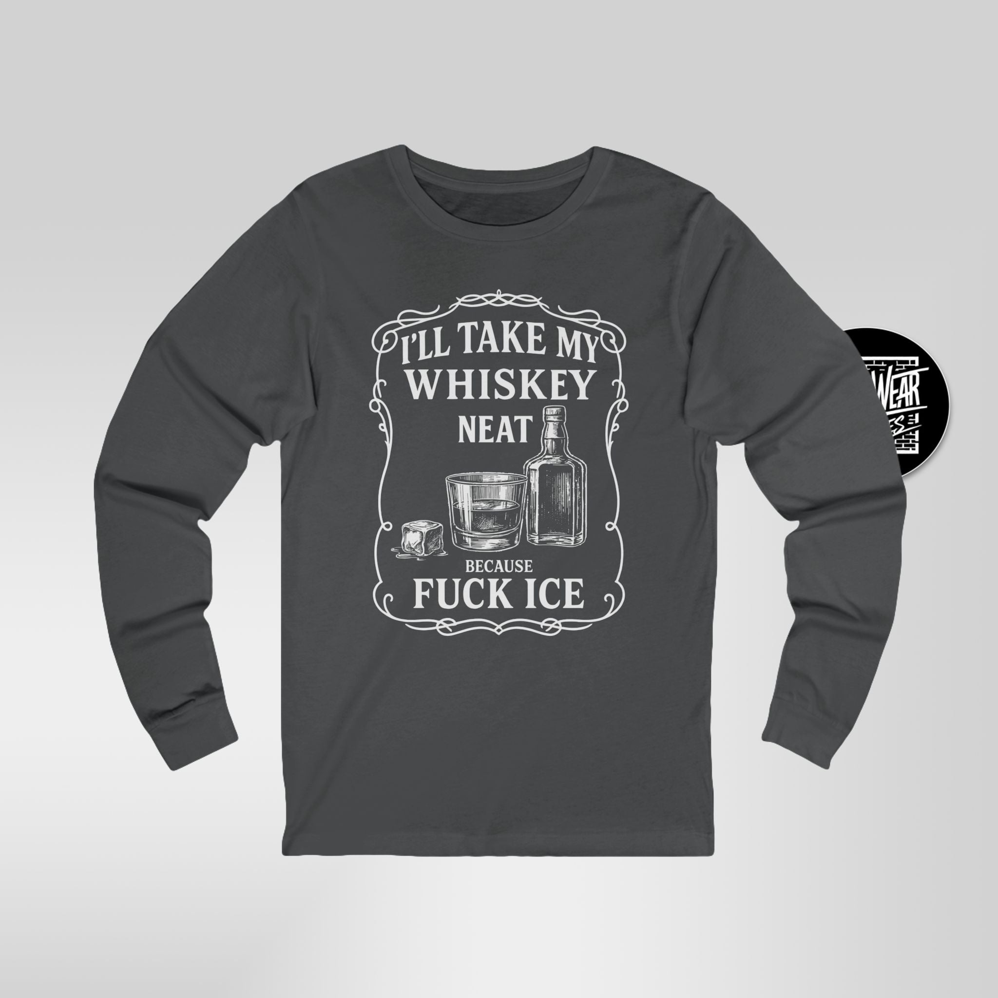 F*ck ICE Political Long Sleeve Shirt  Ill Take My Whisky Neat Protest Tee