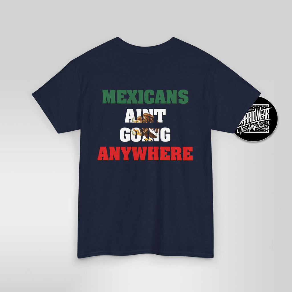 MAGA Parody Shirt – Mexicans Ain’t Going Anywhere Tee | Latino Political Statement Shirt