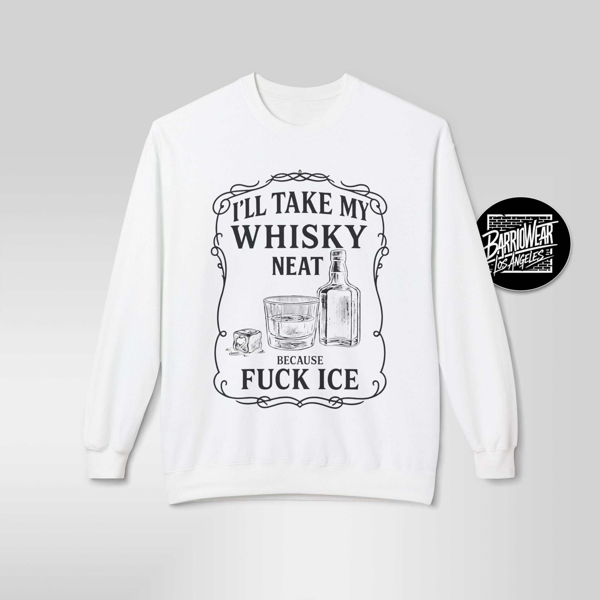 Whisky Neat Because F*ck ICE – Political Statement Sweatshirt