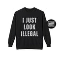 Black sweatshirt with 'I JUST LOOK ILLEGAL' text on a gray background