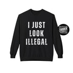 Black sweatshirt with 'I JUST LOOK ILLEGAL' text on a gray background