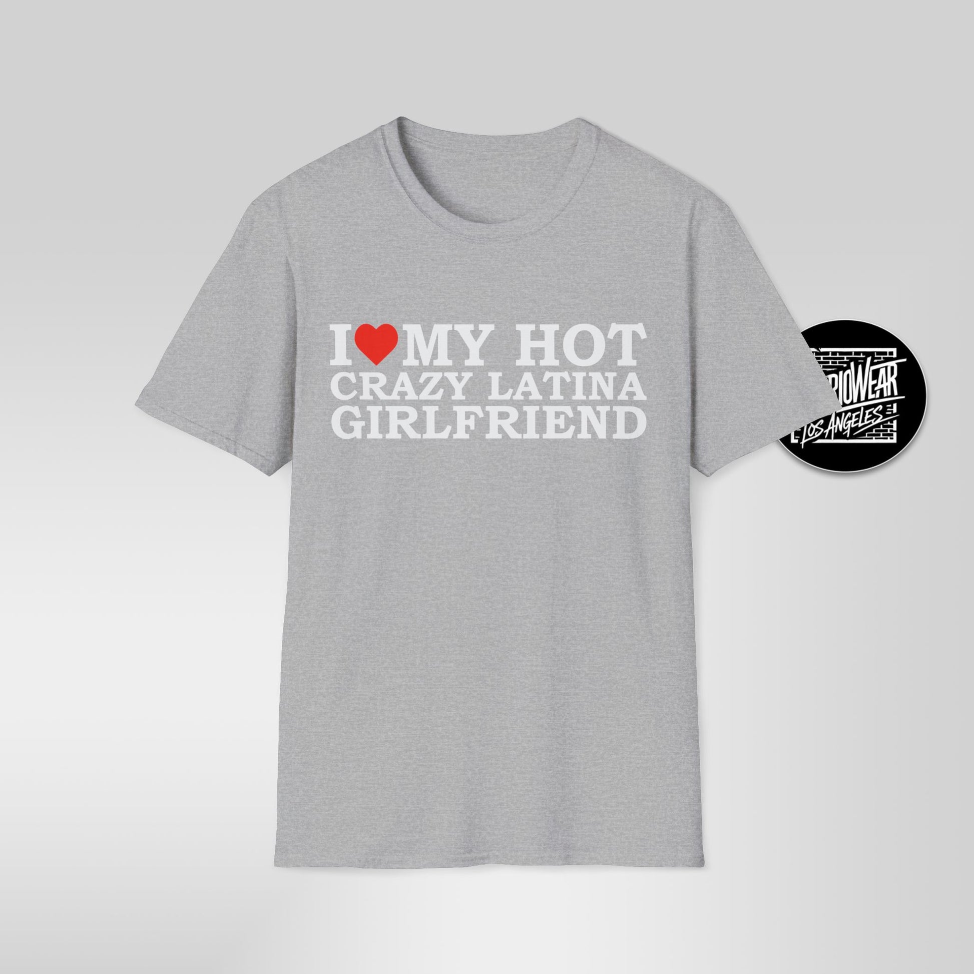 I Love My Hot Crazy Latina Girlfriend T-Shirt