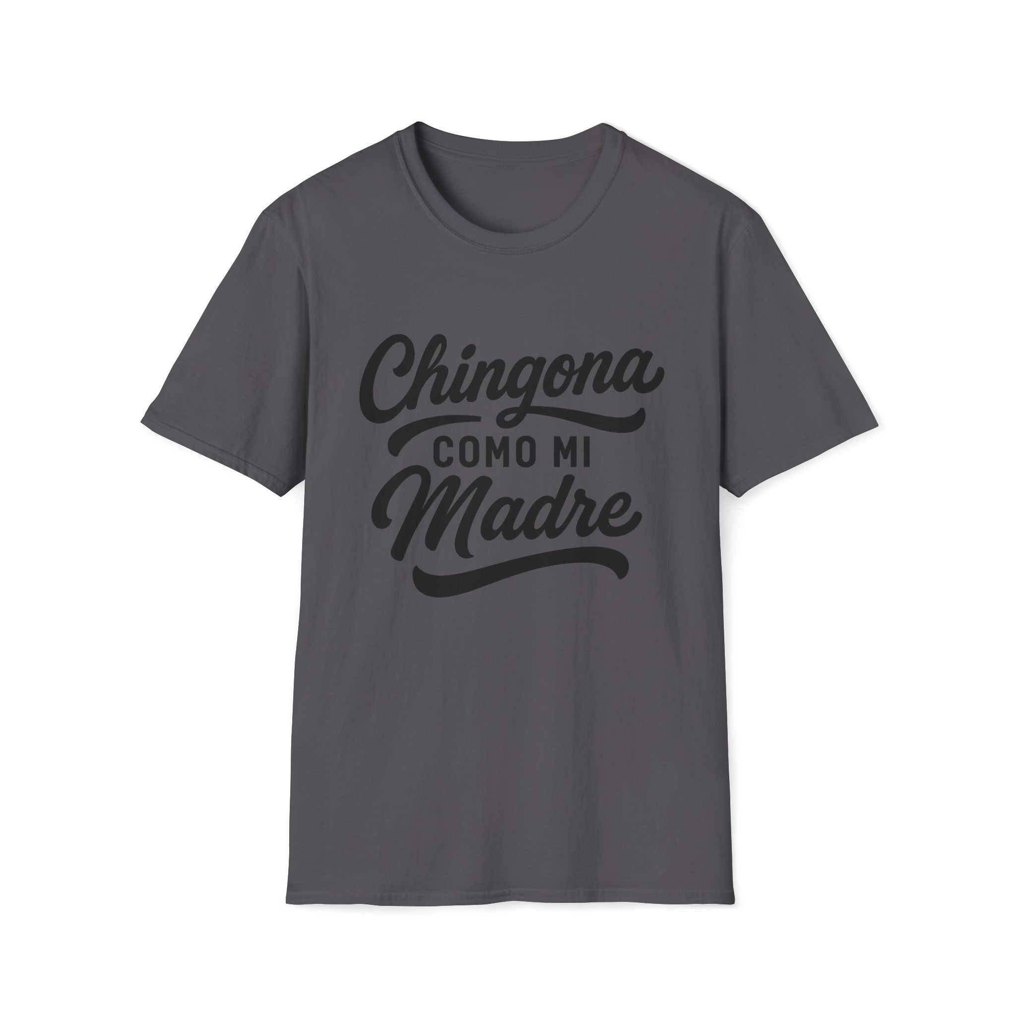 Chingona Como Mi Madre T-Shirt