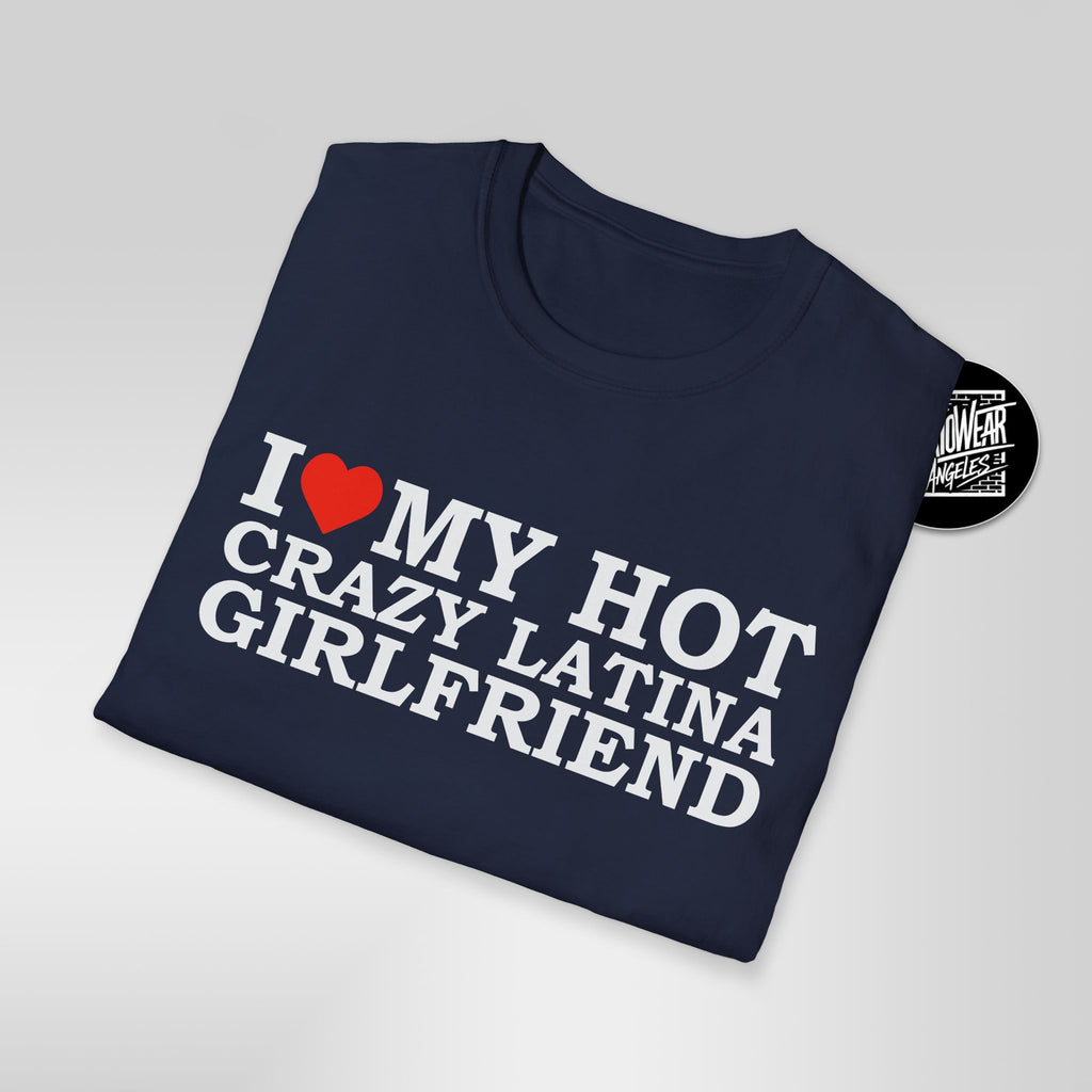 I Love My Hot Crazy Latina Girlfriend T-Shirt