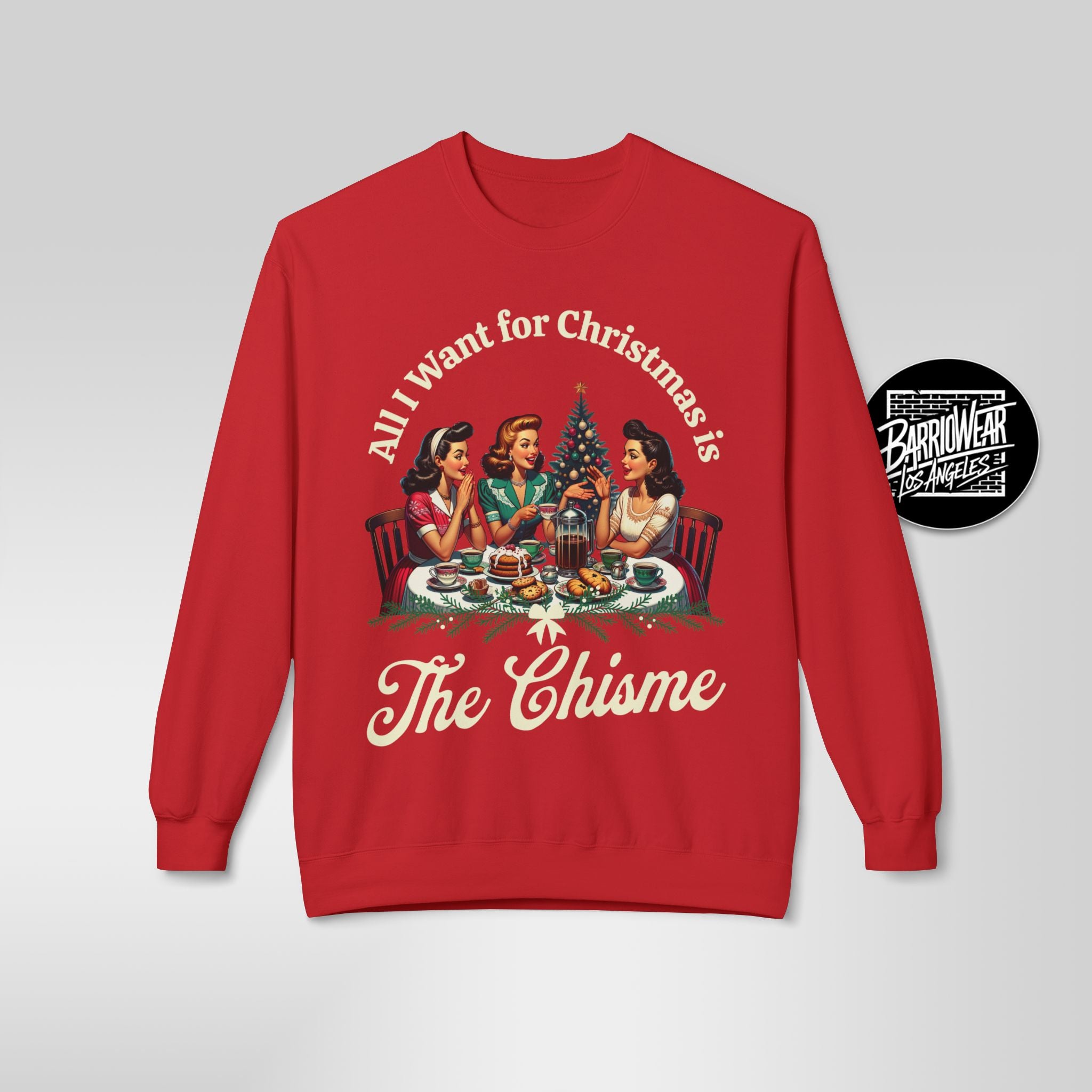 "All I Want for Christmas is The Chisme" Sweatshirt | Funny Latina Holiday Sweater
