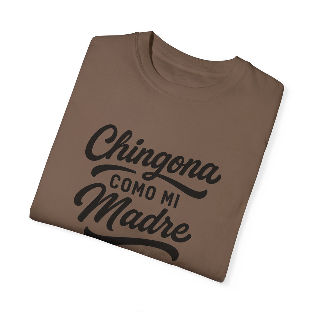 Chingona Como Mi Madre – Latina Power T-Shirt