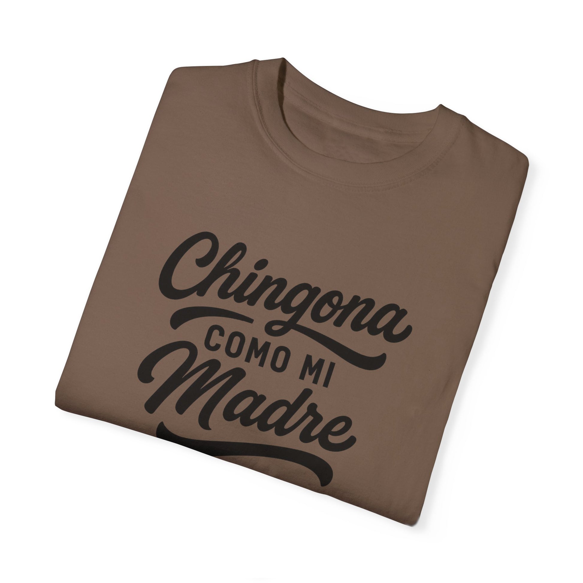 Chingona Como Mi Madre – Latina Power T-Shirt