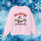 No Estés HO HO Jodiendo Sweater - Funny Spanish Santa Christmas Crewneck Sweatshirt